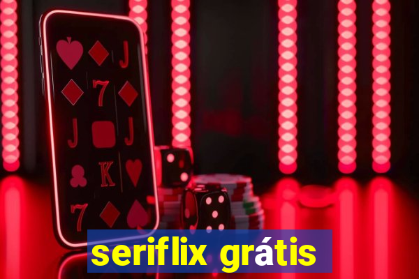 seriflix grátis
